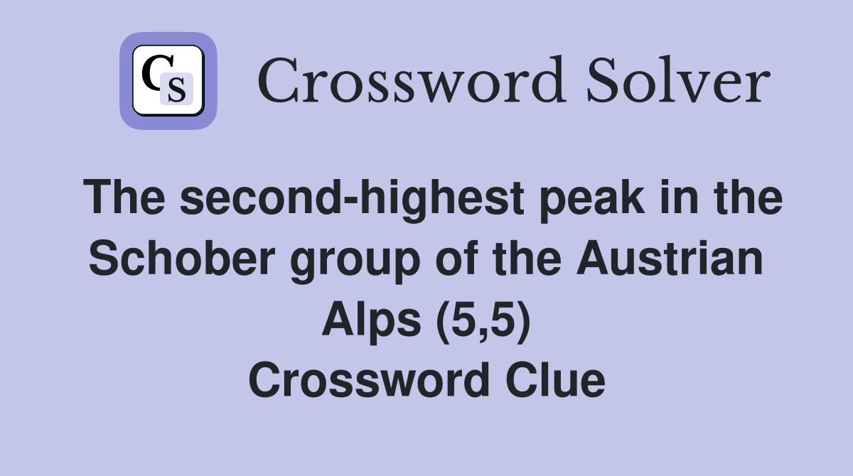 The second-highest peak in the Schober group of the Austrian Alps (5,5) Crossword Clue