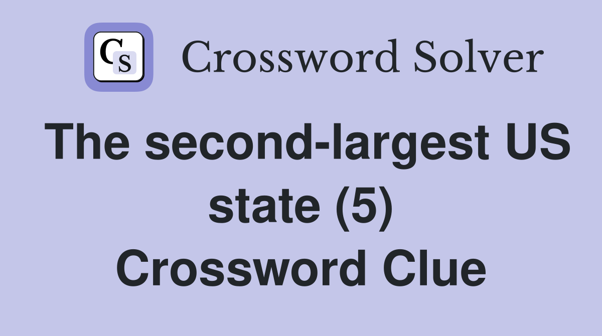 The second-largest US state (5) Crossword Clue