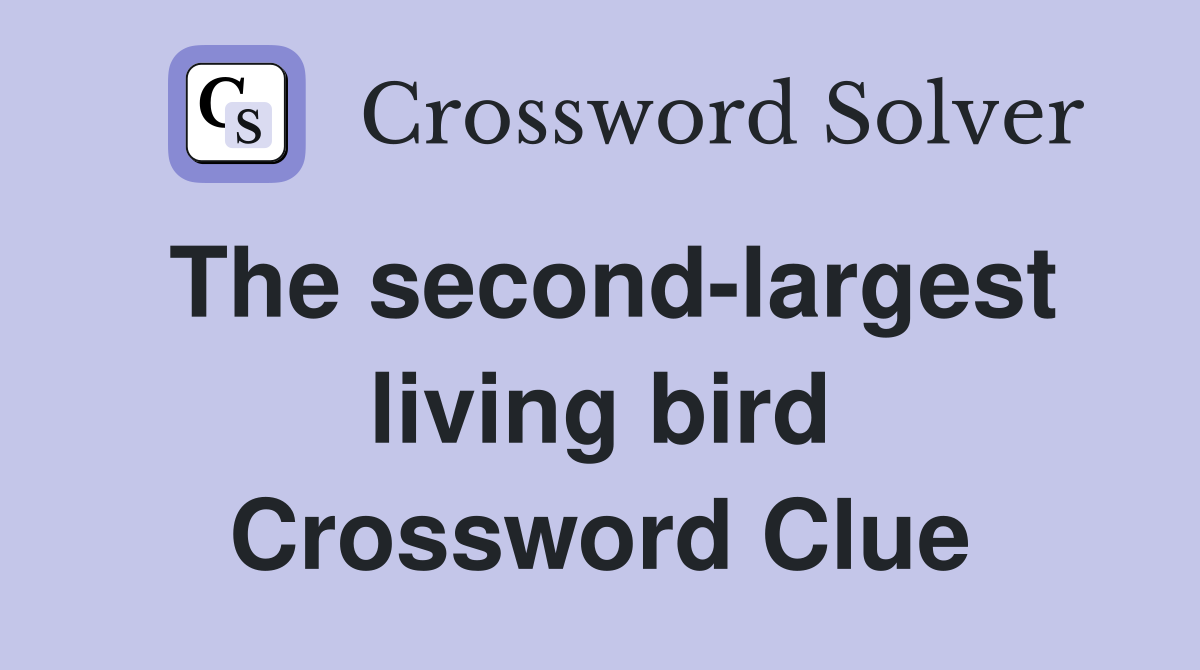 The second-largest living bird Crossword Clue