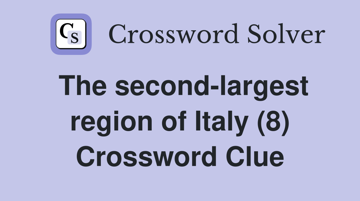 The second-largest region of Italy (8) Crossword Clue