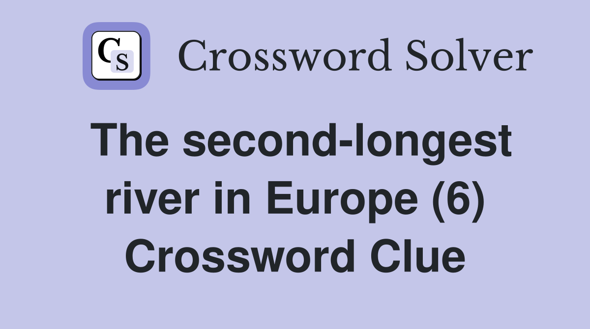 The second-longest river in Europe (6) Crossword Clue