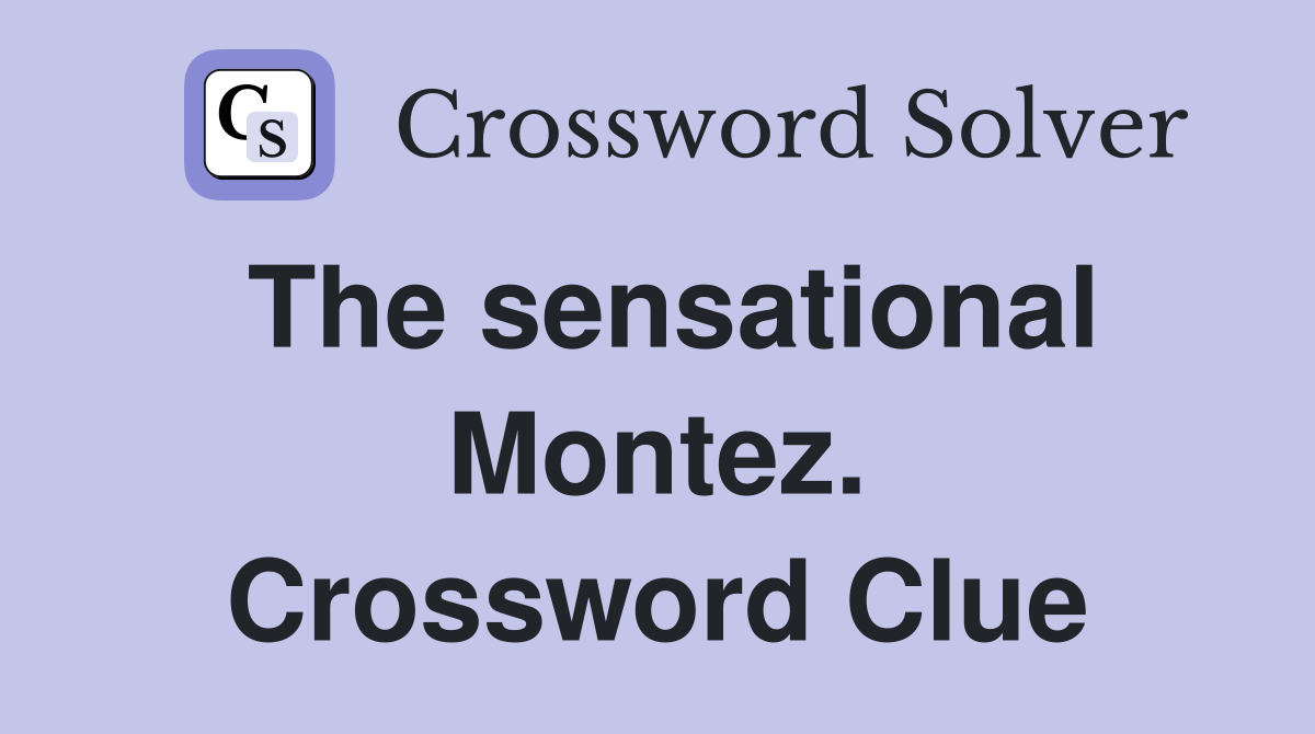 The sensational Montez. Crossword Clue