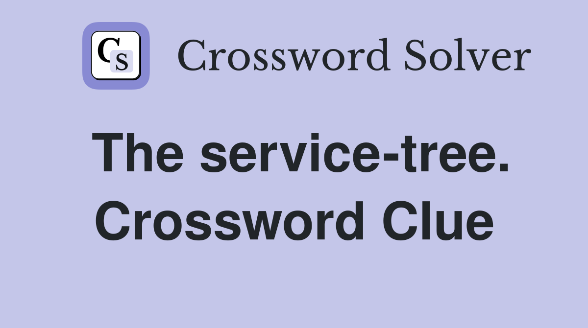 The service-tree. Crossword Clue