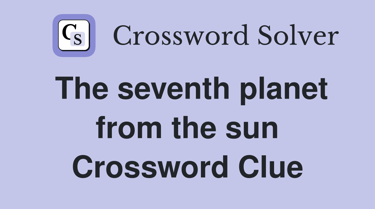 The seventh planet from the sun Crossword Clue