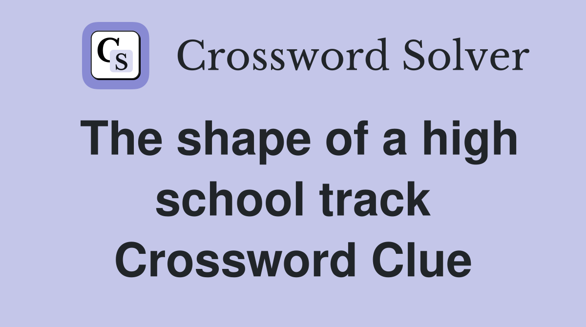 The shape of a high school track Crossword Clue