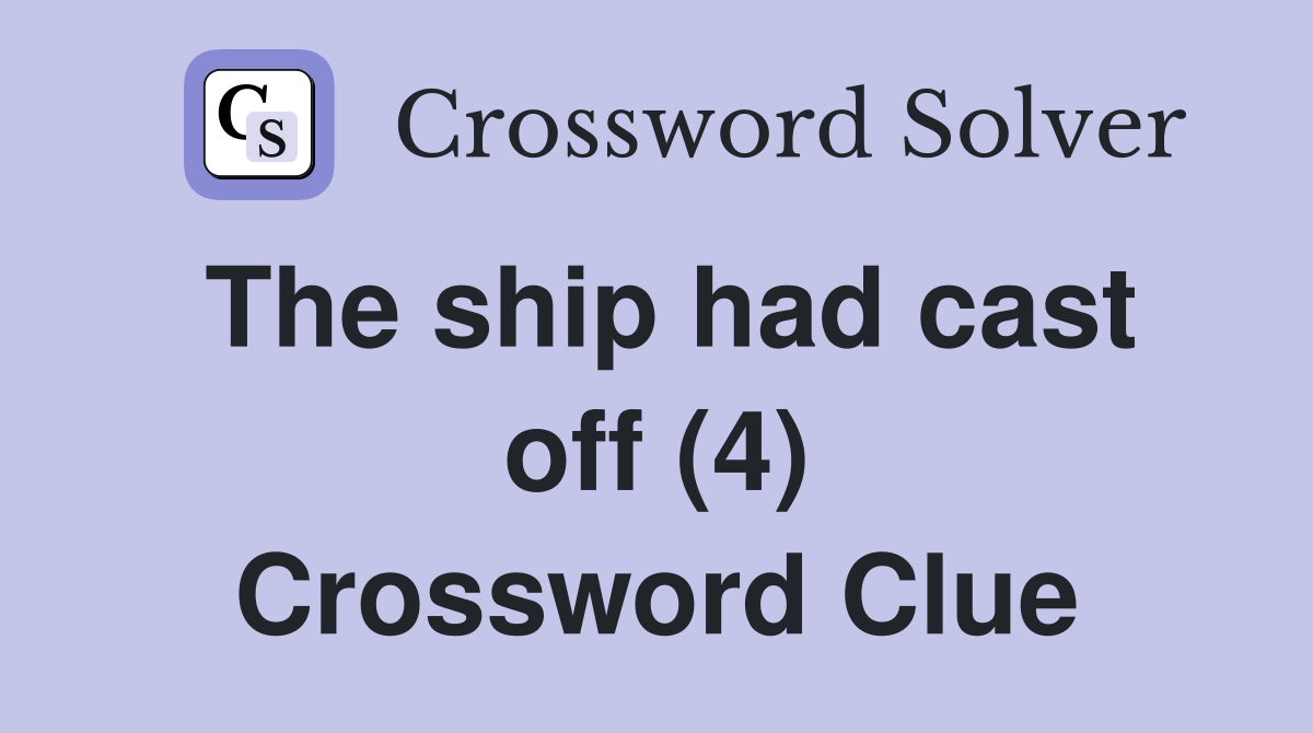 The ship had cast off (4) Crossword Clue