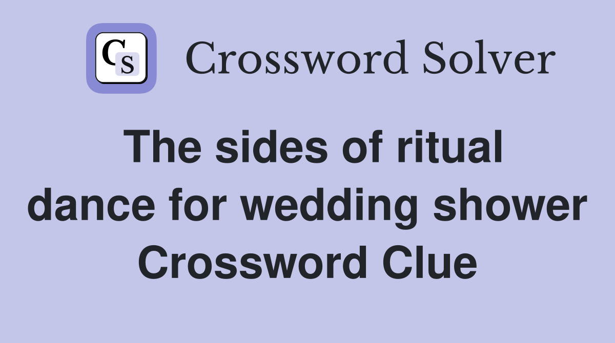 The sides of ritual dance for wedding shower Crossword Clue