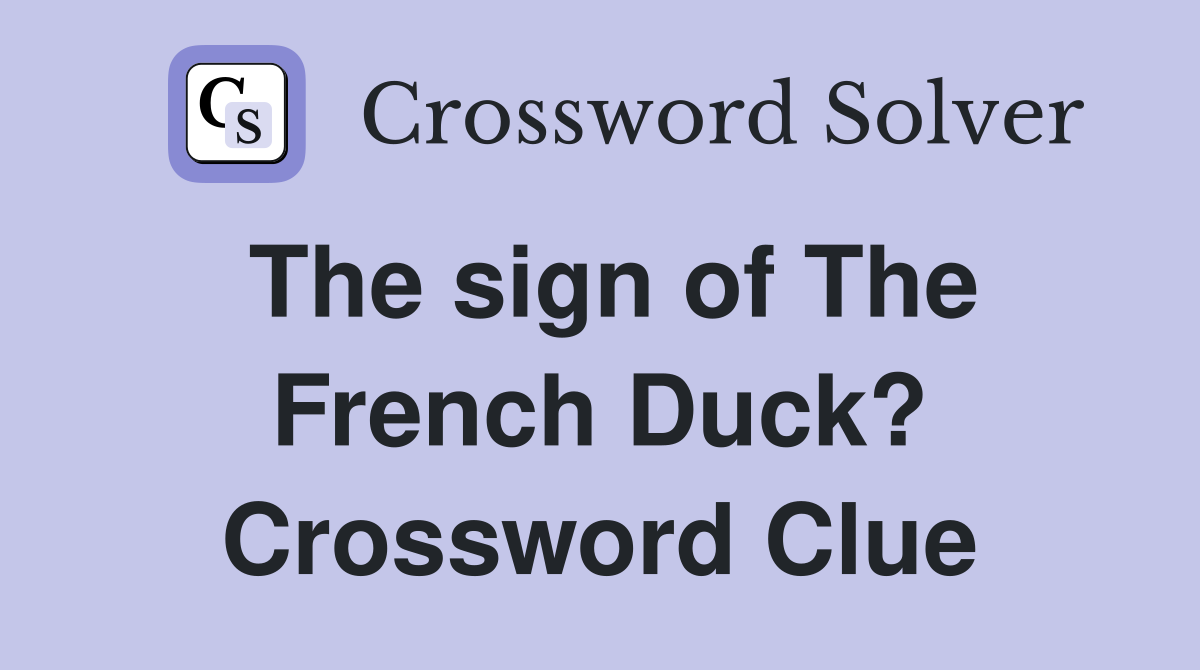 The sign of The French Duck? Crossword Clue