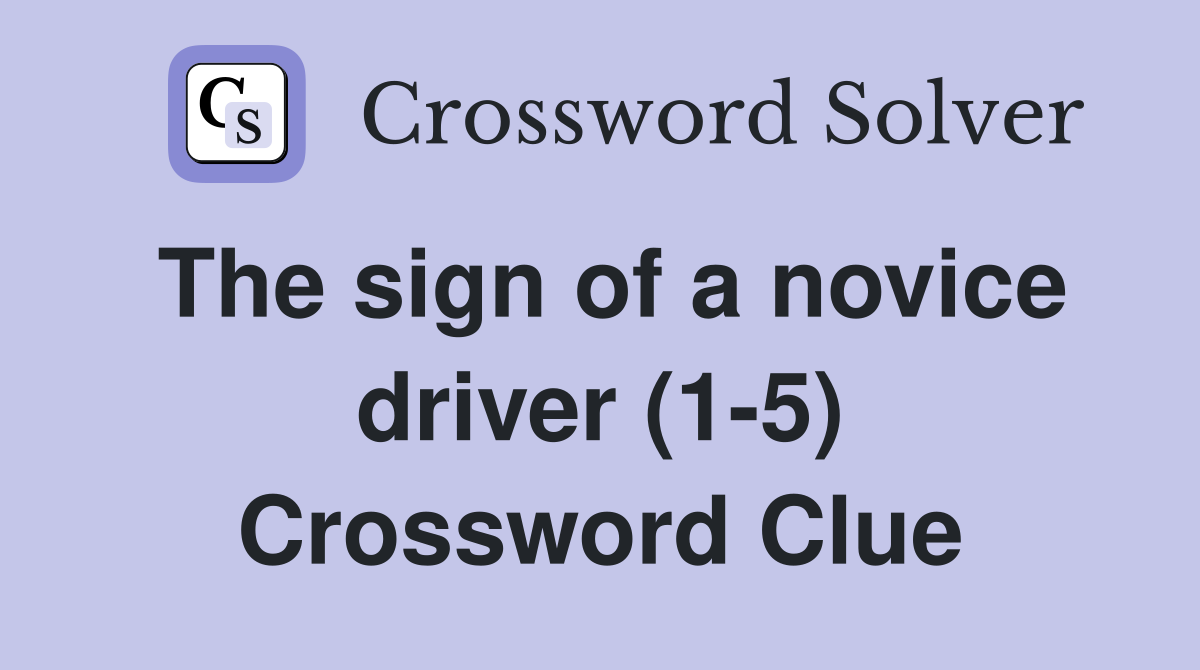 The sign of a novice driver (1-5) Crossword Clue