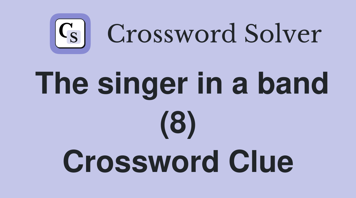 The singer in a band (8) Crossword Clue