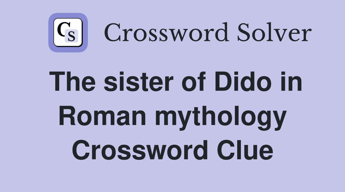 The sister of Dido in Roman mythology Crossword Clue