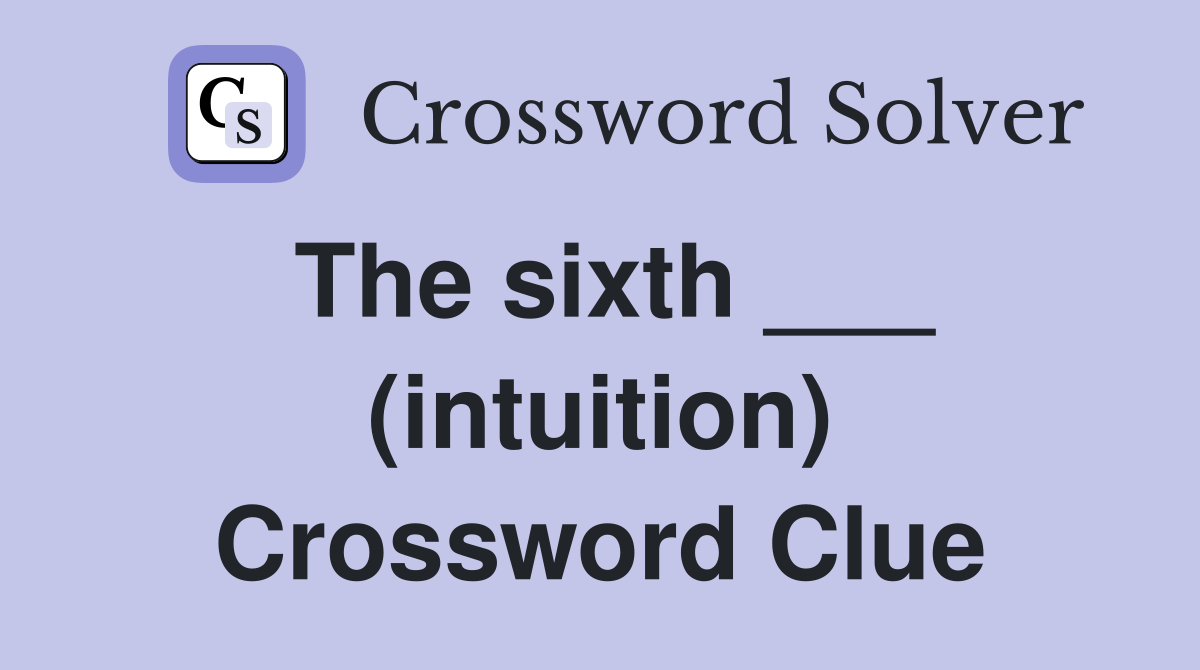 The sixth ___ (intuition) Crossword Clue