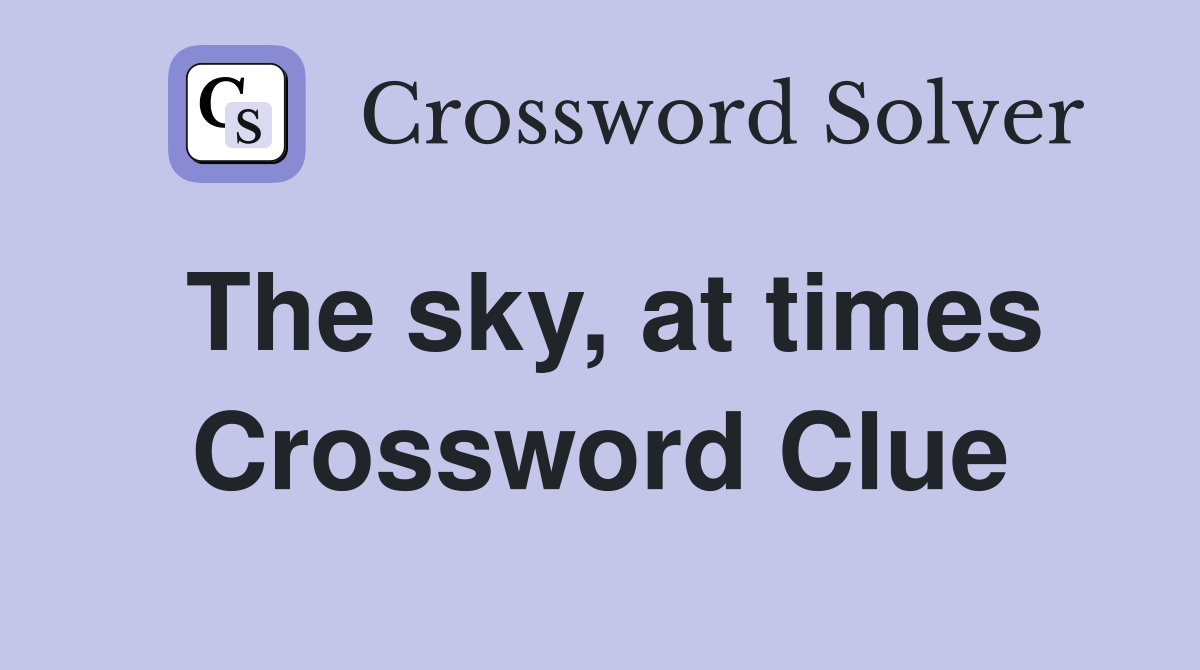 The sky, at times Crossword Clue