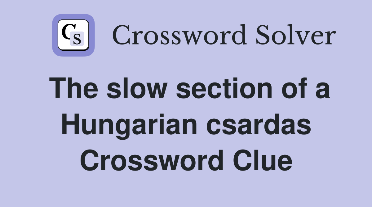 The slow section of a Hungarian csardas Crossword Clue