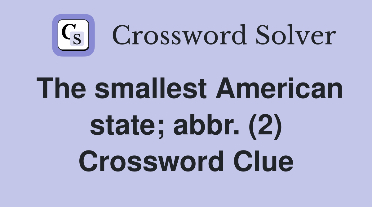 The smallest American state; abbr. (2) Crossword Clue