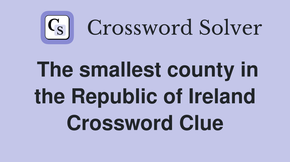The smallest county in the Republic of Ireland Crossword Clue
