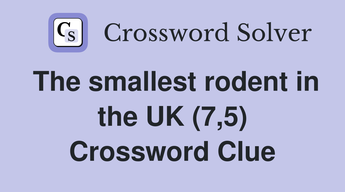 The smallest rodent in the UK (7,5) Crossword Clue