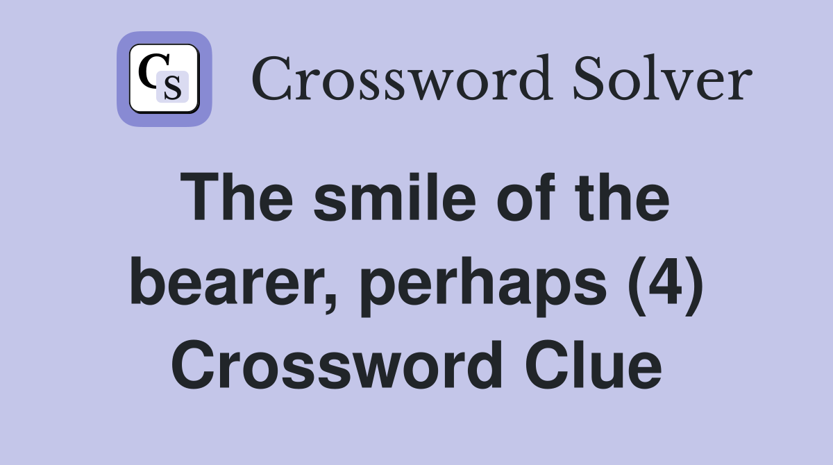 The smile of the bearer, perhaps (4) Crossword Clue