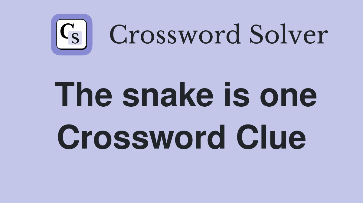 The snake is one Crossword Clue