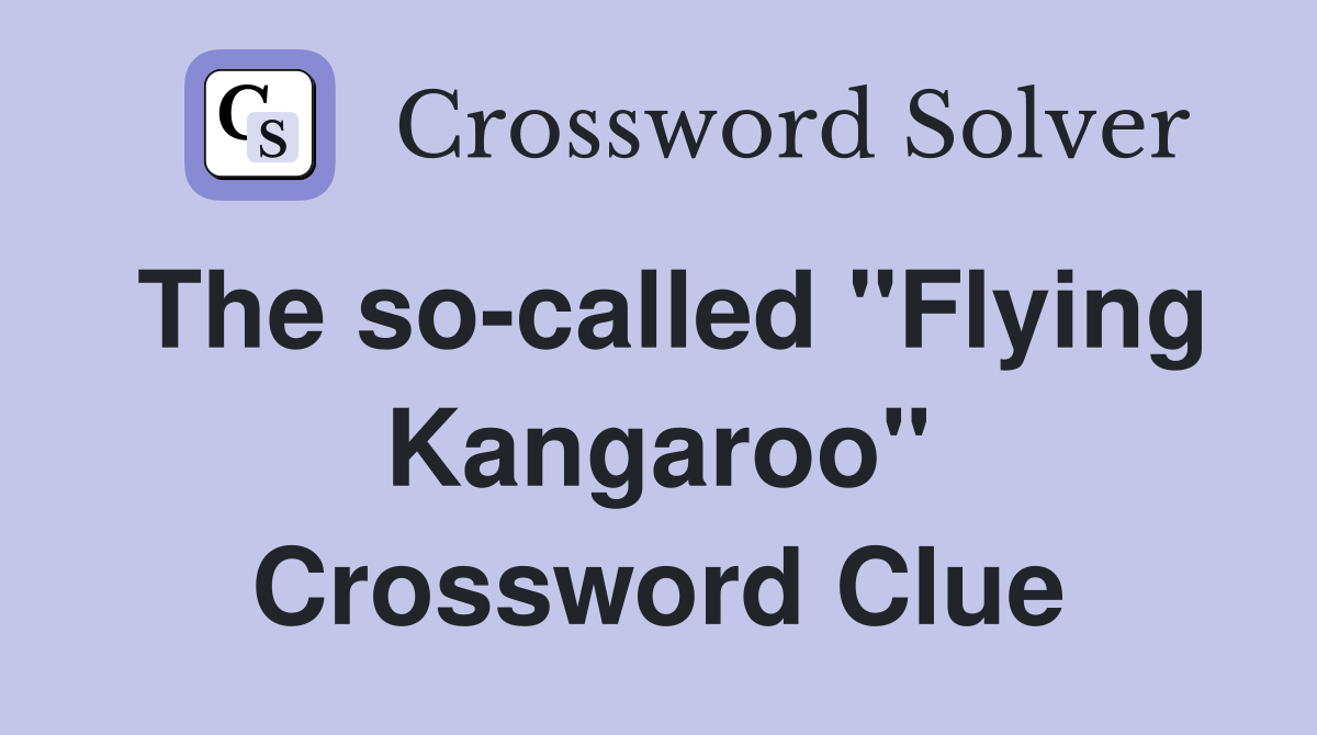 The so-called "Flying Kangaroo" Crossword Clue