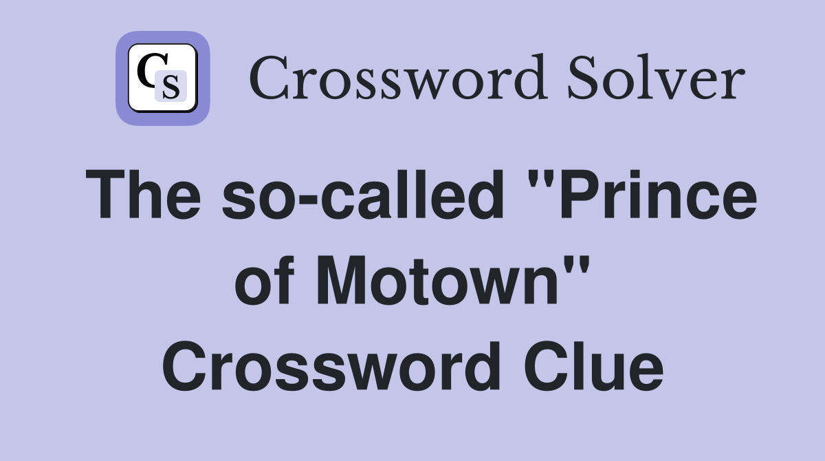 The so-called "Prince of Motown" Crossword Clue