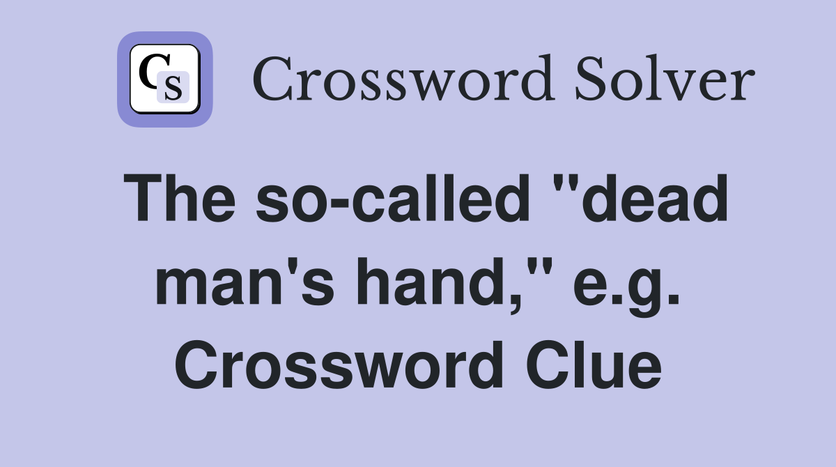 The so-called "dead man's hand," e.g. Crossword Clue