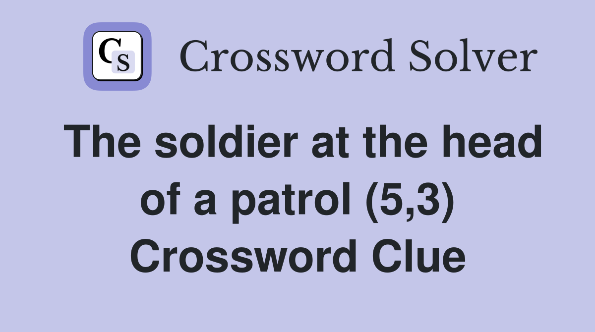 The soldier at the head of a patrol (5,3) Crossword Clue