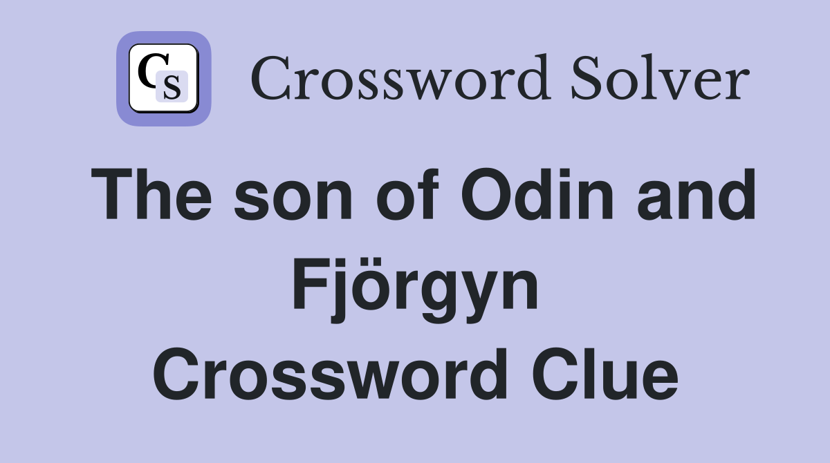 The son of Odin and Fjörgyn Crossword Clue