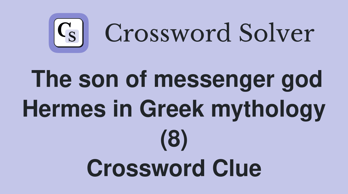 The son of messenger god Hermes in Greek mythology (8) Crossword Clue