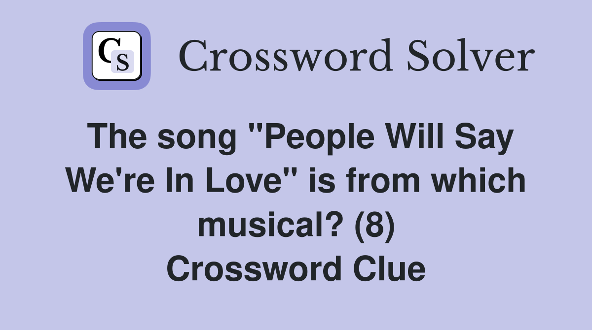 The song "People Will Say We're In Love" is from which musical? (8) Crossword Clue