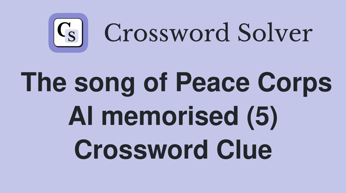 The song of Peace Corps Al memorised (5) Crossword Clue