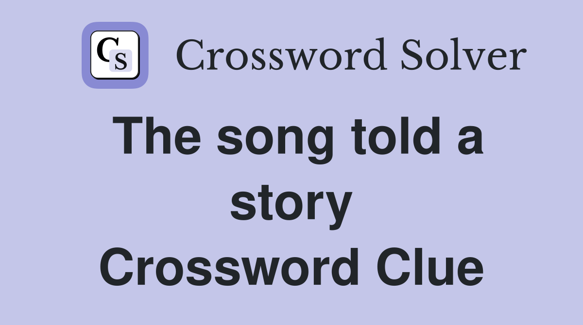 The song told a story Crossword Clue