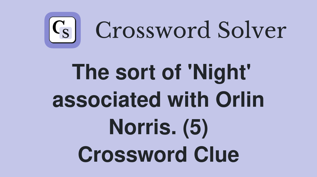 The sort of 'Night' associated with Orlin Norris. (5) Crossword Clue