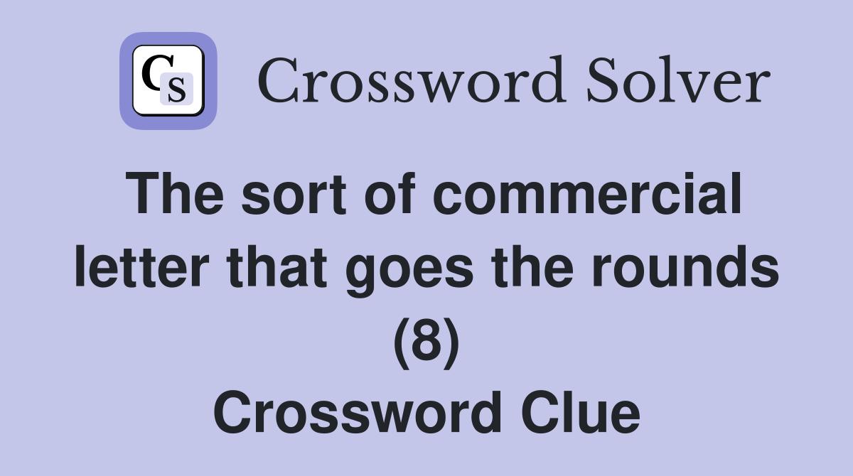 The sort of commercial letter that goes the rounds (8) Crossword Clue