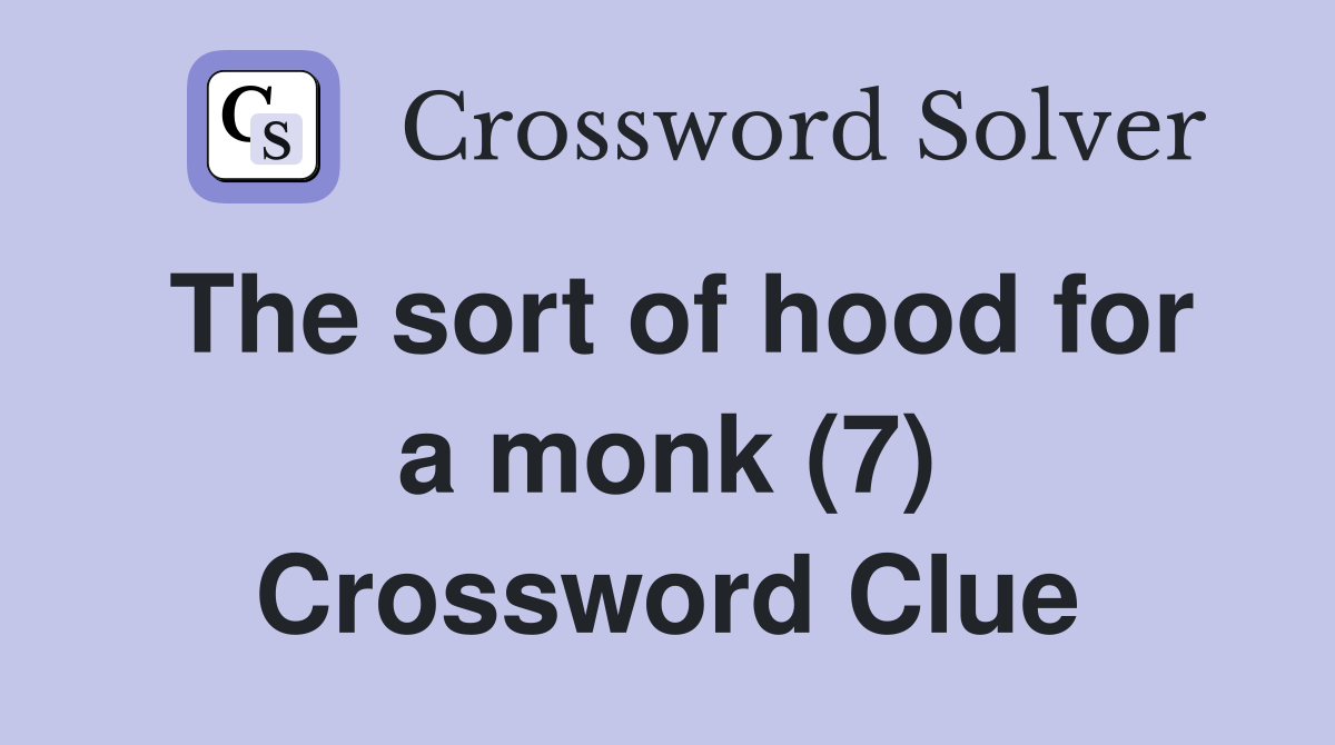 The sort of hood for a monk (7) Crossword Clue