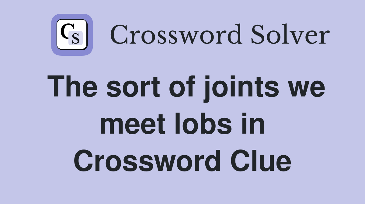 The sort of joints we meet lobs in Crossword Clue