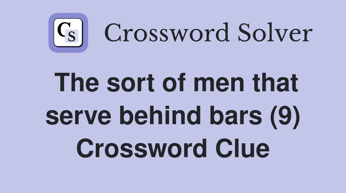 The sort of men that serve behind bars (9) Crossword Clue