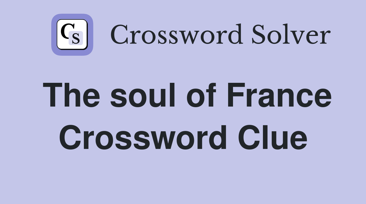 The soul of France Crossword Clue