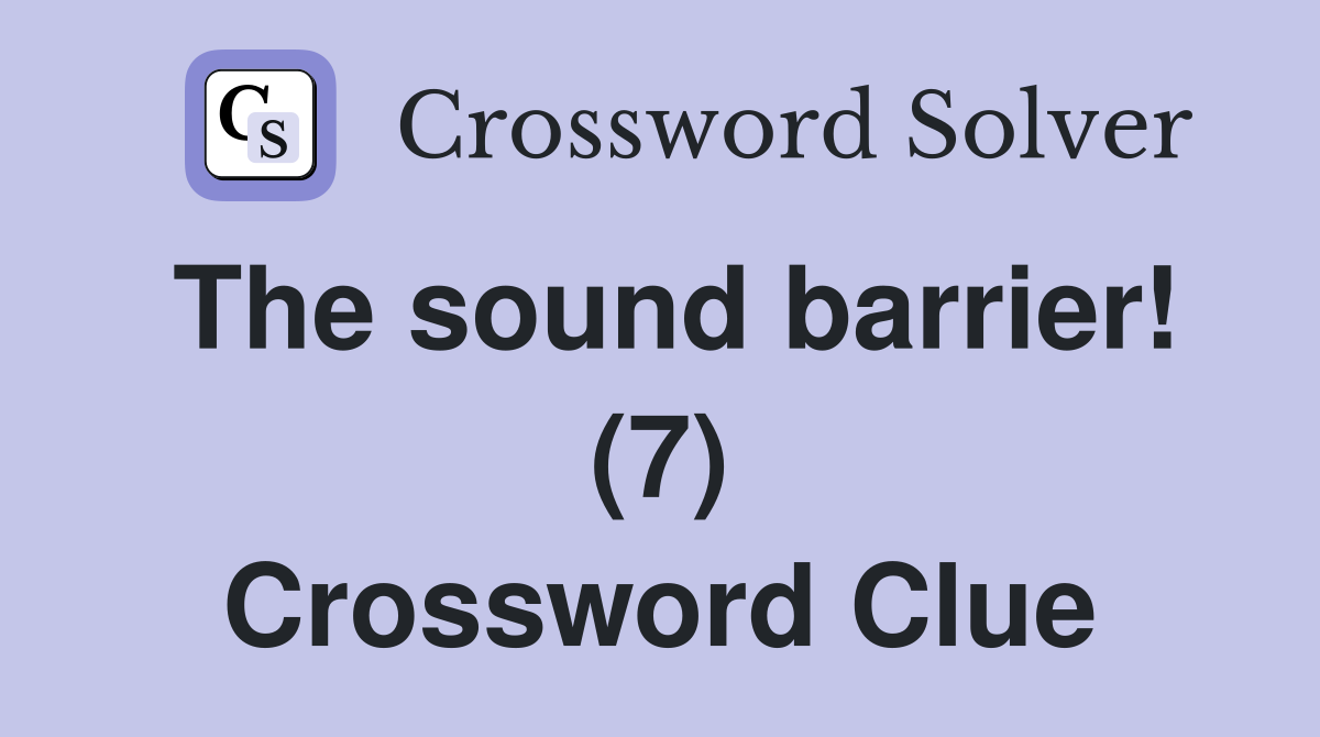 The sound barrier! (7) Crossword Clue
