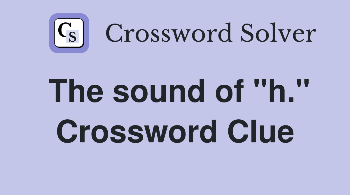 The sound of "h." Crossword Clue