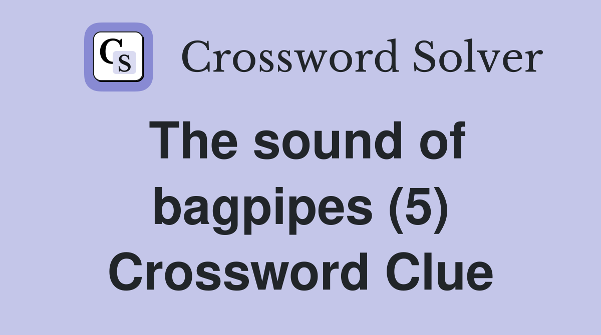The sound of bagpipes (5) Crossword Clue