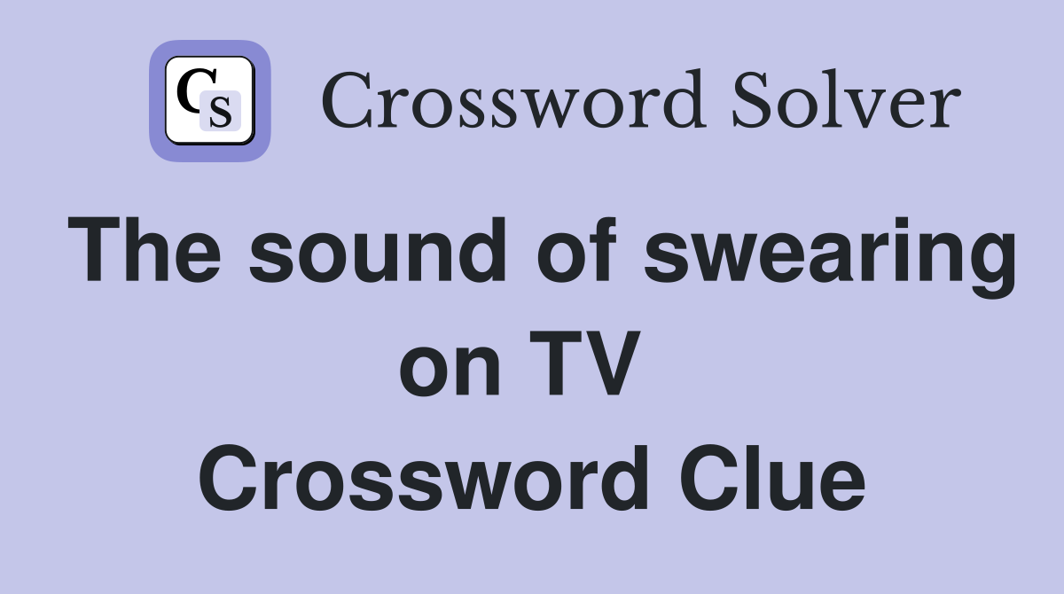 The sound of swearing on TV  Crossword Clue