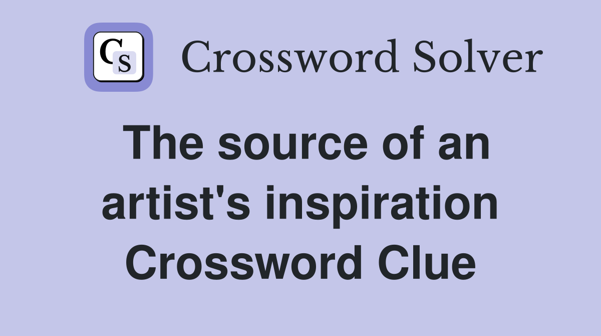 The source of an artist's inspiration Crossword Clue