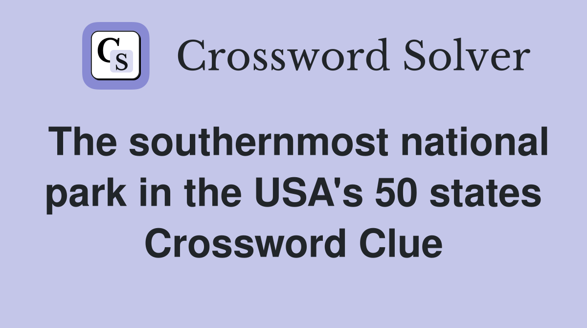 The southernmost national park in the USA's 50 states Crossword Clue