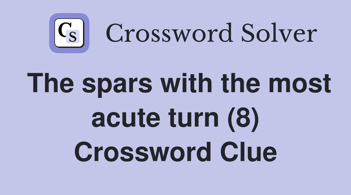 The spars with the most acute turn (8) Crossword Clue