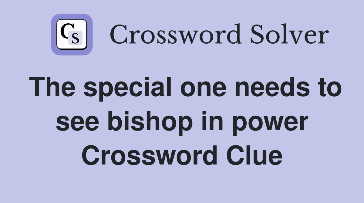 The special one needs to see bishop in power Crossword Clue
