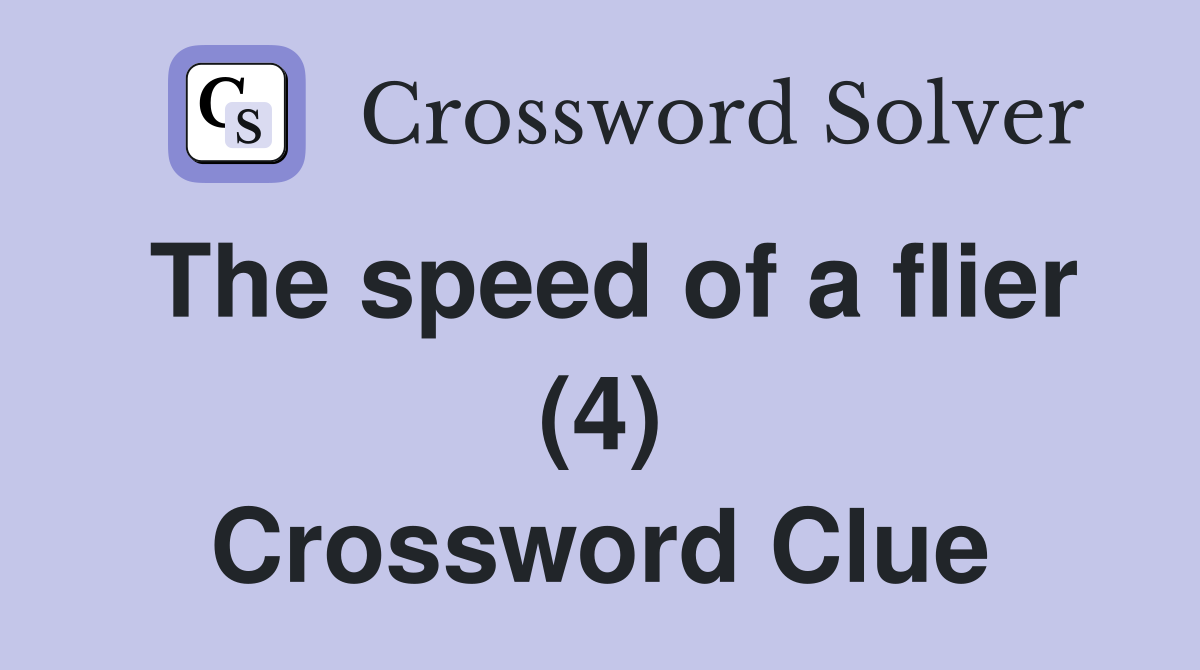 The speed of a flier (4) Crossword Clue