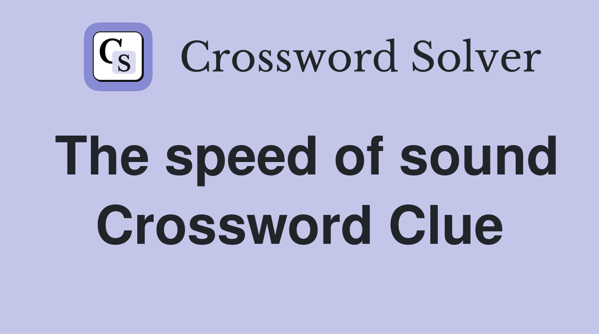 The speed of sound Crossword Clue