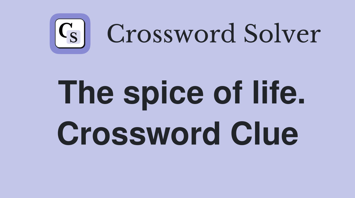 The spice of life. Crossword Clue