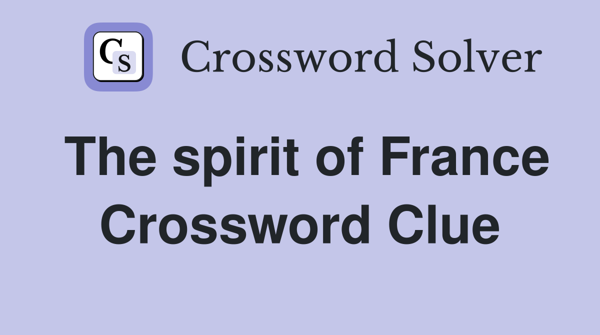 The spirit of France Crossword Clue